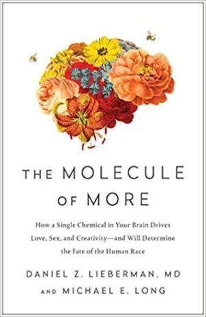 The Molecule of More: How a Single Chemical in Your Brain Drives Love, Sex, and Creativity—and Will Determine the Fate of the Human Race Cover