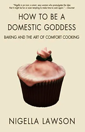 How to Be a Domestic Goddess: Baking and the Art of Comfort Cooking Cover