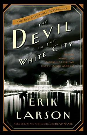 The Devil in the White City: Murder, Magic, and Madness at the Fair That Changed America Cover