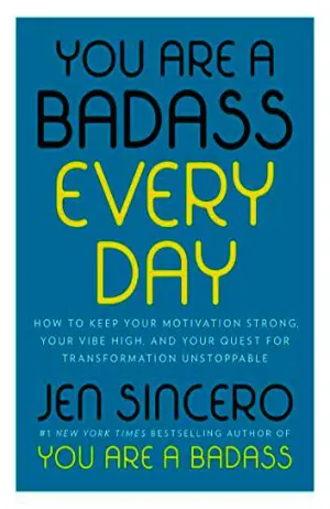 You Are a Badass Every Day: How to Keep Your Motivation Strong, Your Vibe High, and Your Quest for Transformation Unstoppable Cover