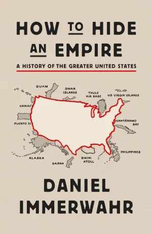 How to Hide an Empire: A History of the Greater United States Cover