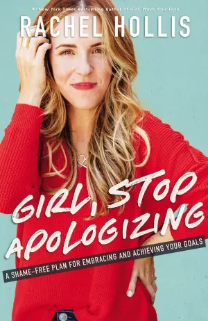 Girl, Stop Apologizing: A Shame-Free Plan for Embracing and Achieving Your Goals Cover