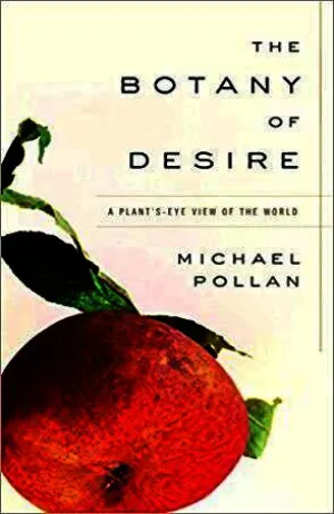 The Botany of Desire: A Plant's-Eye View of the World Cover