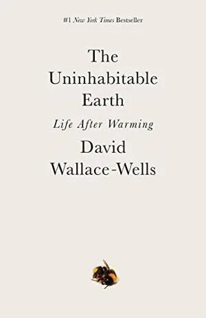 The Uninhabitable Earth: Life After Warming Cover