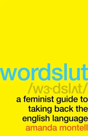 Wordslut: A Feminist Guide to Taking Back the English Language Cover