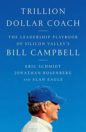 Trillion Dollar Coach: The Leadership Playbook of Silicon Valley's Bill Campbell Cover