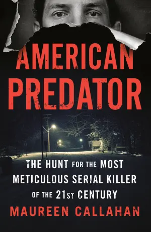 American Predator: The Hunt for the Most Meticulous Serial Killer of the 21st Century Cover