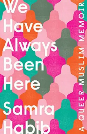 We Have Always Been Here: A Queer Muslim Memoir Cover