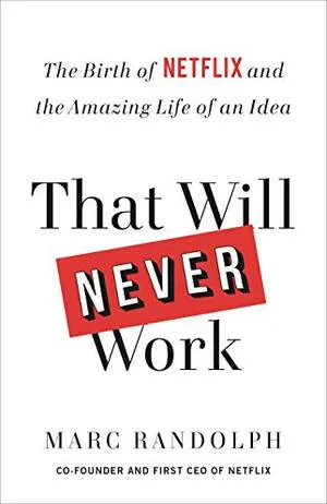 That Will Never Work: The Birth of Netflix and the Amazing Life of an Idea Cover