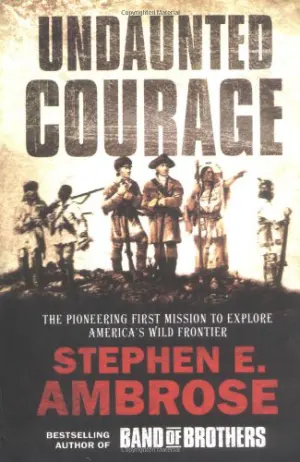 Undaunted Courage: The Pioneering First Mission to Explore America's Wild Frontier Cover