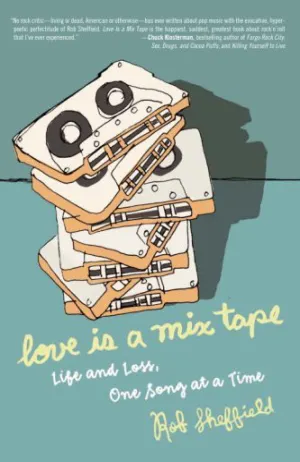 Love Is a Mix Tape: Life and Loss, One Song at a Time Cover
