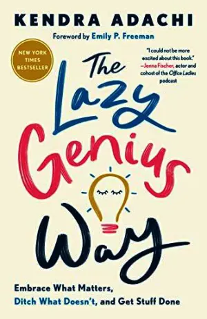 The Lazy Genius Way: Embrace What Matters, Ditch What Doesn't, and Get Stuff Done Cover