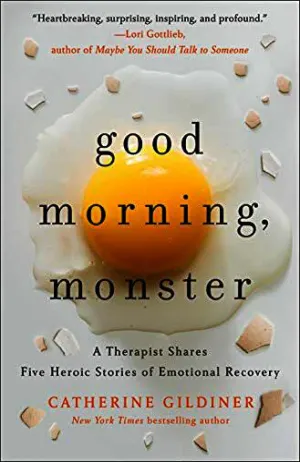 Good Morning, Monster: A Therapist Shares Five Heroic Stories of Emotional Recovery Cover