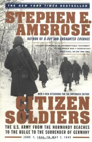 Citizen Soldiers: The US Army from the Normandy Beaches to the Bulge to the Surrender of Germany Cover