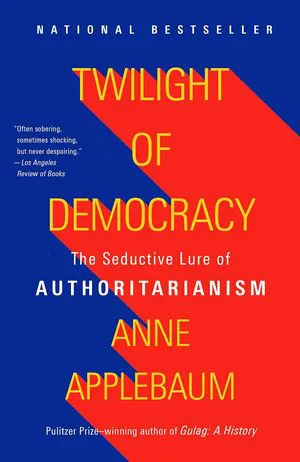 Twilight of Democracy: The Seductive Lure of Authoritarianism Cover