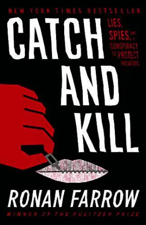 Catch and Kill: Lies, Spies, and a Conspiracy to Protect Predators Cover