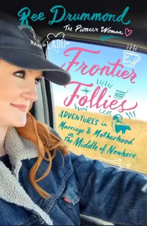 Frontier Follies: Adventures in Marriage & Motherhood in the Middle of Nowhere