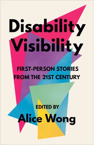 Disability Visibility: First-Person Stories from the Twenty-first Century Cover
