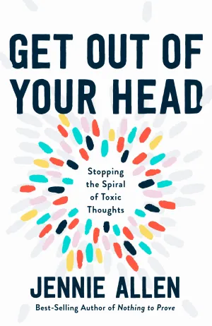 Get Out of Your Head: Stopping the Spiral of Toxic Thoughts Cover