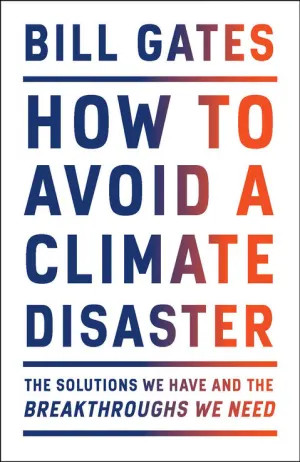 How to Avoid a Climate Disaster: The Solutions We Have and the Breakthroughs We Need Cover