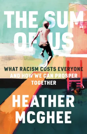 The Sum of Us: What Racism Costs Everyone and How We Can Prosper Together Cover