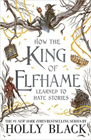 How the King of Elfhame Learned to Hate Stories Cover