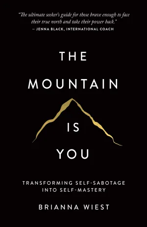 The Mountain Is You: Transforming Self-Sabotage Into Self-Mastery Cover