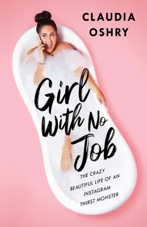 Girl With No Job: The Crazy Beautiful Life of an Instagram Thirst Monster Cover