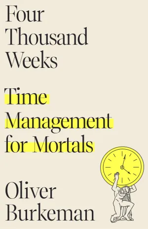 Four Thousand Weeks: Time Management for Mortals Cover