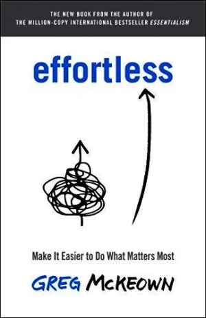 Effortless: Make It Easier to Do What Matters Most Cover