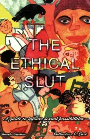 The Ethical Slut: A Guide to Infinite Sexual Possibilities