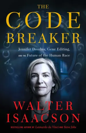 The Code Breaker: Jennifer Doudna, Gene Editing, and the Future of the Human Race Cover