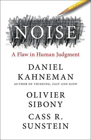 Noise: A Flaw in Human Judgment Cover