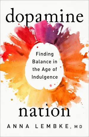 Dopamine Nation: Finding Balance in the Age of Indulgence Cover
