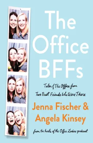 The Office BFFs: Tales of The Office from Two Best Friends Who Were There Cover