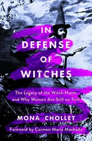 In Defense of Witches: The Legacy of the Witch Hunts and Why Women Are Still on Trial Cover