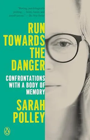 Run Towards the Danger: Confrontations with a Body of Memory Cover