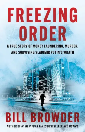 Freezing Order: A True Story of Money Laundering, Murder, and Surviving Vladimir Putin's Wrath Cover