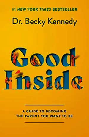 Good Inside: A Guide to Becoming the Parent You Want to Be Cover