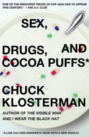Sex, Drugs, and Cocoa Puffs: A Low Culture Manifesto Cover