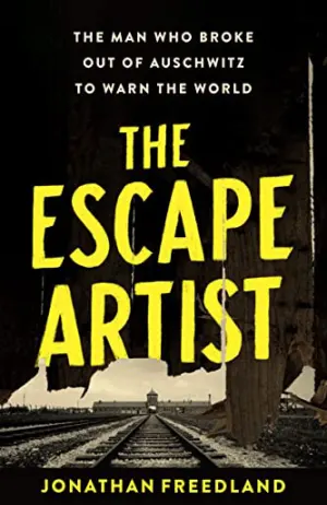 The Escape Artist: The Man Who Broke Out of Auschwitz to Warn the World Cover