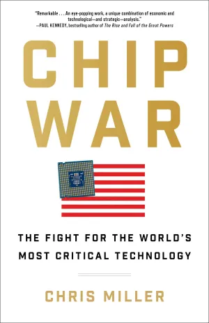 Chip War: The Fight for the World's Most Critical Technology Cover