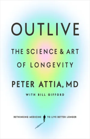 Outlive: The Science and Art of Longevity Cover