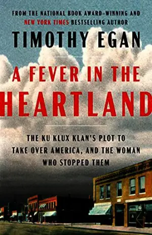 A Fever in the Heartland: The Ku Klux Klan's Plot to Take Over America, and the Woman Who Stopped Them Cover