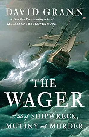 The Wager: A Tale of Shipwreck, Mutiny and Murder Cover