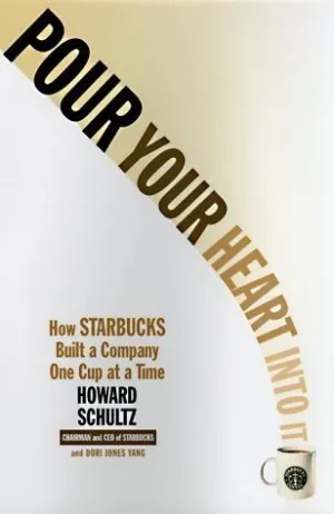 Pour Your Heart Into It: How Starbucks Built a Company One Cup at a Time Cover