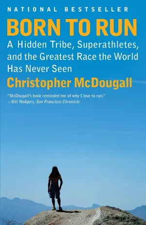Born to Run: A Hidden Tribe, Superathletes, and the Greatest Race the World Has Never Seen Cover