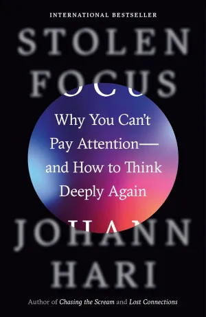 Stolen Focus: Why You Can't Pay Attention<Comment>and How to Think Deeply Again Cover