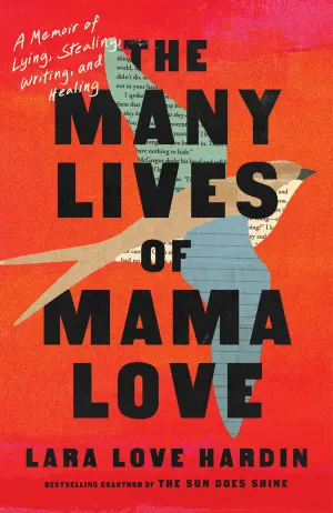 The Many Lives of Mama Love: A Memoir of Lying, Stealing, Writing, and Healing Cover
