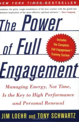 The Power of Full Engagement: Managing Energy, Not Time, Is the Key to High Performance and Personal Renewal Cover